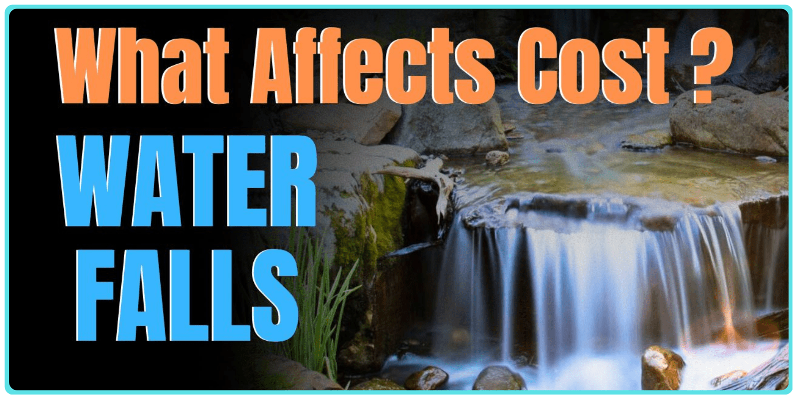 What Affects The Cost Of A Waterfall